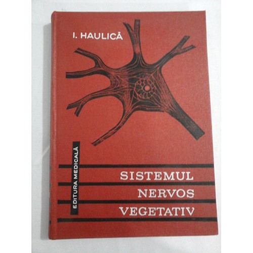 SISTEMUL NERVOS VEGETATIV - Anatomie si fiziologie - I. HAULICA SISTEMUL NERVOS VEGETATIV - Anatomie si fiziologie - I. HAULICA
